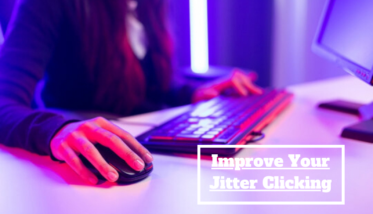 Improve Your Jitter Clicking
